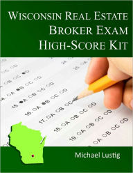 Title: Wisconsin Real Estate Broker Exam High-Score Kit, Author: Michael Lustig