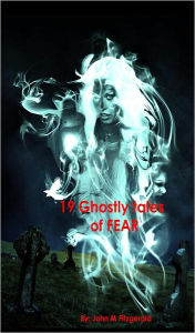 Title: 19 Ghostly tales of FEAR, Author: John Fitzgerald