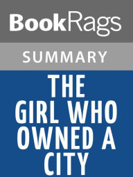 Title: The Girl Who Owned a City by O.T. Nelson l Summary & Study Guide, Author: BookRags