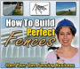 How to Build Perfect Fences: Start Your Own Fencing Business