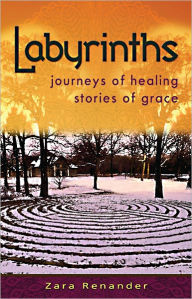 Title: Labyrinths: journeys of healing, stories of grace, Author: Zara Renander