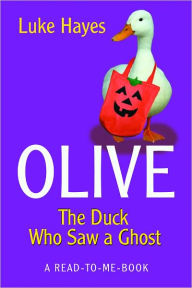 Title: Olive: The Duck Who Saw a Ghost, Author: Luke Hayes