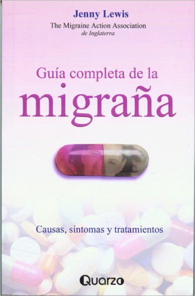 Guía completa de la migraña. Causas, sintomas y tratamientos