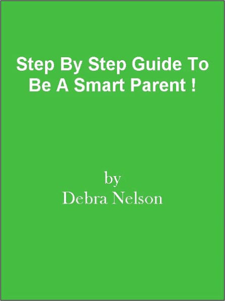Step By Step Guide To Be A Smart Parent !