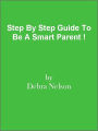Step By Step Guide To Be A Smart Parent !