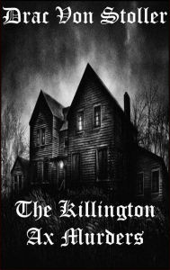 Title: The Killington Axe Murders, Author: Drac Von Stoller