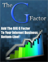 Title: The G Factor: Add the Big G Factor to Your Internet Business, Author: Anonymous
