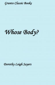 Title: Whose Body? by Dorothy Leigh Sayers ( with Footnotes), Author: Dorothy L. Sayers