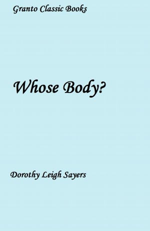 Whose Body? by Dorothy Leigh Sayers ( with Footnotes)