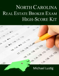 Title: North Carolina Real Estate Broker Exam High-Score Kit, Author: Michael Lustig