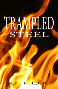 Title: Trampled Steel, Author: C. FOX