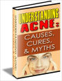 Natural & Homemade Remedies - Understanding Acne, Cures and Myths