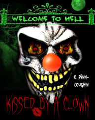 Title: Kissed by a Clown (Welcome to Hell Series), Author: O. Penn-Coughin