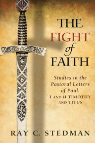 Title: The Fight of Faith, Author: Ray C. Stedman