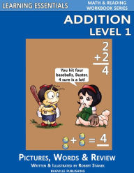 Title: Addition Level 1 for Kindergarten, Grade 1 and Grade 2 (Learning Essentials Math & Reading Workbook Series), Author: William Robert Stanek