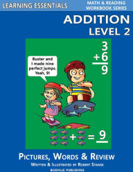 Title: Addition Level 2 for Kindergarten, Grade 1 and Grade 2 (Learning Essentials Math & Reading Workbook Series), Author: William Robert Stanek