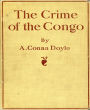 The Crime Of The Congo: A Non Fiction Classic By Arthur Conan Doyle! AAA+++