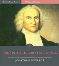 Title: Pardon for the Greatest Sinners (Illustrated), Author: Jonathan Edwards