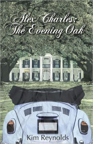 Title: Alex Charles: The Evening Oak Expanded Edition, Author: Kim Reynolds