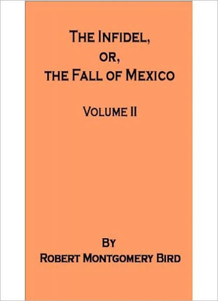 The Infidel-Volume 2: A Literary Classic By Robert Montgomery Bird!