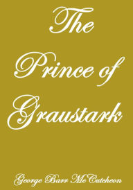 Title: THE PRINCE OF GRAUSTARK, Author: George Barr Mccutcheon