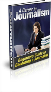 Title: A Career in Journalism - A Beginner's Guide to Becoming a Journalist, Author: Irwing