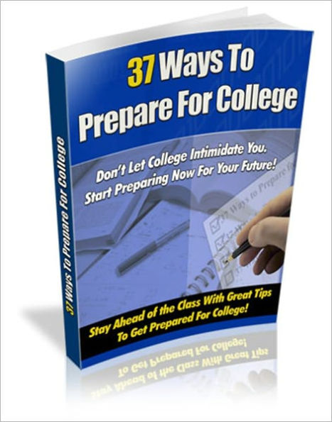 Well-Prepared - 37 Ways to Prepare for College - Don't Let College Intimidate You, Start Preparing Now for Your Future!