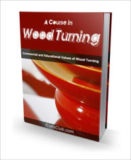 Title: Truly A Work of Art - A Course in Wood Turning - Commercial and Educational Values of Wood Turning, Author: Irwing