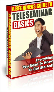 Title: A Beginner Guide to TeleSeminar Basic - Everything You Need to Know to Get Started!, Author: Irwing