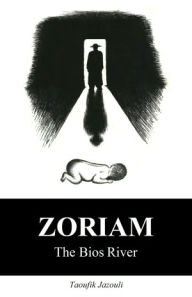 Title: Zoriam: The Bios River (Volume 1), Author: Taoufik Jazouli