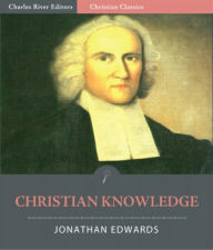 Title: Christian Knowledge (Illustrated), Author: Jonathan Edwards