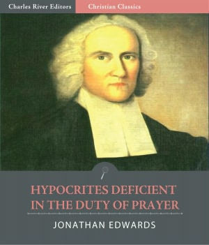 Hypocrites Deficient in the Duty of Prayer (Illustrated)