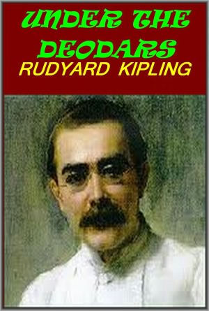 UNDER THE DEODARS by Rudyard Kipling