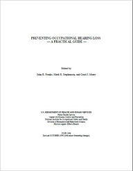 Title: Preventing Occupational Hearing Loss - A Practical Guide, Author: John R. Franks