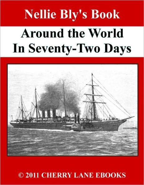 Nellie Bly's Book - Around the World in Seventy-Two Days [Illustrated]