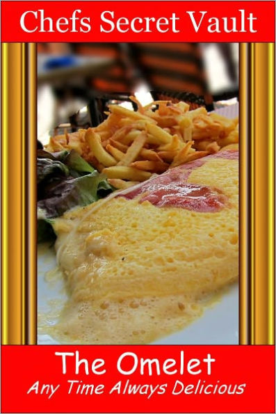 The Omelet - Any Time Always Delicious
