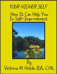 Title: YOUR HIGHER SELF, How it Can Help You In Self-Improvement(Formerly 