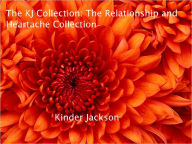 Title: The KJ Collection: The Relationship and Heartache Collection, Author: Kinder Jackson