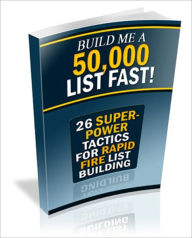 Title: Income Generator - Build Me A 50,000 List Fast! - 26 Super Power Tactics For Rapid Fire List Building, Author: Irwing