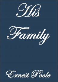 Title: HIS FAMILY, Author: Ernest Poole