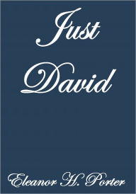 Title: JUST DAVID, Author: Eleanor H. Porter