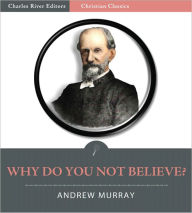 Title: Why Do You Not Believe? (Illustrated), Author: Andrew Murray
