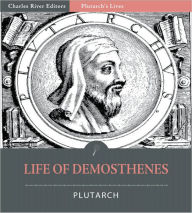 Title: Plutarch's Lives: Life of Demosthenes (Illustrated), Author: Plutarch