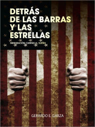 Title: Detras de las Barras y las Estrellas, Author: Gerardo E Garza