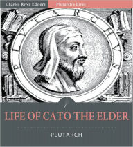 Title: Plutarch's Lives: Life of Marcus Cato the Elder (Illustrated), Author: Plutarch