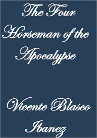 Title: THE FOUR HORSEMEN OF THE APOCALYPSE, Author: Vicente Blasco Ibáñez