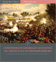 Title: Official Records of the Union and Confederate Armies: Confederate Generals' Accounts of the Battle of Fredericksburg (Illustrated), Author: Robert E. Lee