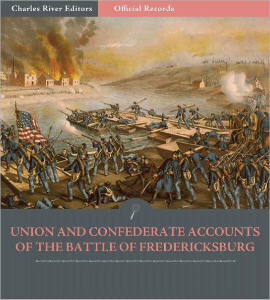 Official Records of the Union and Confederate Armies: Union and Confederate Generals' Accounts of the Battle of Fredericksburg (Illustrated)