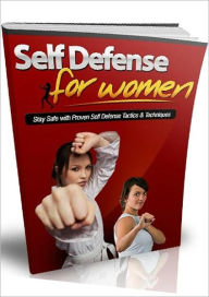 Title: eBook about Self Defense For Women - it is important that women learn how to defend themselves, Author: Healthy Tips