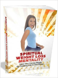 Title: Study Guide eBook - Spiritual Weight Loss Mentality - I Want To Lose Weight Now...., Author: Self Improvement